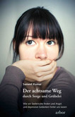 Der achtsame Weg durch Sorge und Grübelei Der achtsame Weg durch Sorge und Grübelei
