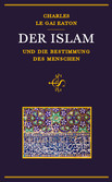 Der Islam und die Bestimmung des Menschen Der Islam und die Bestimmung des Menschen