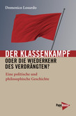 Der Klassenkampf oder Die Wiederkehr des Verdrängten? Der Klassenkampf oder Die Wiederkehr des Verdrängten?