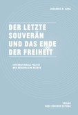 Der letzte Souverän und das Ende der Freiheit Der letzte Souverän und das Ende der Freiheit