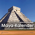 Der Maya-Kalender, 1 Audio-CD Der Maya-Kalender, 1 Audio-CD