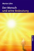 Der Mensch und seine Bedeutung Der Mensch und seine Bedeutung