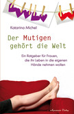 Der Mutigen gehört die Welt Der Mutigen gehört die Welt