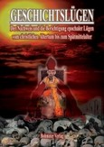 Der Nachweis und die Berichtigung epochaler Lügen vom christlichen Altertum bis zum Spätmittelalter Der Nachweis und die Berichtigung epochaler Lügen vom christlichen Altertum bis zum Spätmittelalter