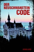 Der Neuschwanstein Code Der Neuschwanstein Code