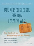 Der Reisebegleiter für den letzten Weg Der Reisebegleiter für den letzten Weg