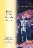Der Zeitgenosse Tod - Jeder stirbt für sich allein Der Zeitgenosse Tod - Jeder stirbt für sich allein