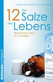 Die 12 Salze des Lebens. Biochemie nach Dr. Schüßler Die 12 Salze des Lebens. Biochemie nach Dr. Schüßler