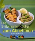 Die 5-Elemente-Küche zum Abnehmen Die 5-Elemente-Küche zum Abnehmen