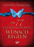 Die 77 erfolgreichsten Wunschregeln Die 77 erfolgreichsten Wunschregeln