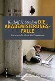 Die Akademisierungsfalle Die Akademisierungsfalle