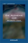 Die Alchemie der Wandlung Die Alchemie der Wandlung