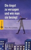 Die Angst zu versagen und wie man sie besiegt Die Angst zu versagen und wie man sie besiegt