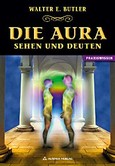 Die Aura - Sehen und Deuten Die Aura - Sehen und Deuten