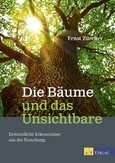 Die Bäume und das Unsichtbare Die Bäume und das Unsichtbare