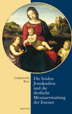 Die beiden Jesusknaben und die dreifache Messiaserwartung der Essener Die beiden Jesusknaben und die dreifache Messiaserwartung der Essener