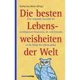 Die besten Lebensweisheiten der Welt Die besten Lebensweisheiten der Welt