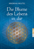 Die Blume des Lebens in dir Die Blume des Lebens in dir