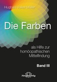 Die Farben als Hilfe zur homöopathischen Mittelfindung Die Farben als Hilfe zur homöopathischen Mittelfindung