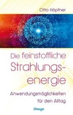 Die feinstoffliche Strahlungsenergie Die feinstoffliche Strahlungsenergie