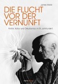 Die Flucht vor der Vernunft Die Flucht vor der Vernunft