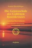 Die Geistesschule des Goldenen Rosenkreuzes Die Geistesschule des Goldenen Rosenkreuzes
