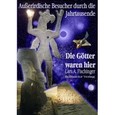 Die Götter waren hier! Die Götter waren hier!