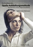 Die Grundlagen der Opalia Aufstellungsmethode, Bd.1 Die Grundlagen der Opalia Aufstellungsmethode, Bd.1