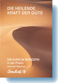 Die heilende Kraft der Güte Die heilende Kraft der Güte