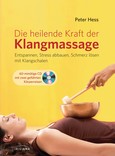 Die heilende Kraft der Klangmassage, m. Audio-CD Die heilende Kraft der Klangmassage, m. Audio-CD