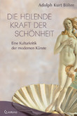 Die heilende Kraft der Schönheit Die heilende Kraft der Schönheit