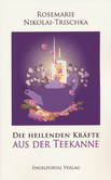 Die heilenden Kräfte aus der Teekanne Die heilenden Kräfte aus der Teekanne