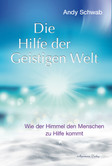 Die Hilfe der Geistigen Welt Die Hilfe der Geistigen Welt