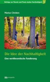 Die Idee der Nachhaltigkeit Die Idee der Nachhaltigkeit