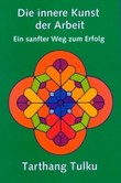 Die innere Kunst der Arbeit Die innere Kunst der Arbeit