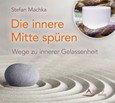 Die innere Mitte spüren, 1 Audio-CD Die innere Mitte spüren, 1 Audio-CD