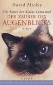 Die Katze des Dalai Lama und der Zauber des Augenblicks Die Katze des Dalai Lama und der Zauber des Augenblicks