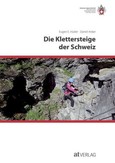 Die Klettersteige der Schweiz Die Klettersteige der Schweiz