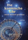 Die kosmische Uhr und das Netzwerk Deiner Haut Die kosmische Uhr und das Netzwerk Deiner Haut