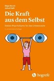 Die Kraft aus dem Selbst Die Kraft aus dem Selbst