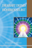 Die Kraft deines Höheren Selbst Die Kraft deines Höheren Selbst