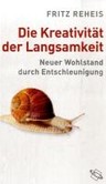 Die Kreativität der Langsamkeit Die Kreativität der Langsamkeit