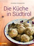 Die Küche in Südtirol Die Küche in Südtirol