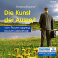 Die Kunst der Auszeit, 6 Audio-CDs + 1 MP3-CD Die Kunst der Auszeit, 6 Audio-CDs + 1 MP3-CD