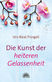 Die Kunst der heiteren Gelassenheit Die Kunst der heiteren Gelassenheit