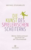 Die Kunst des spielerischen Scheiterns Die Kunst des spielerischen Scheiterns