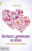 Die Kunst, gemeinsam zu reisen ... Die Kunst, gemeinsam zu reisen ...