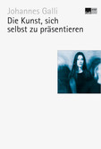 Die Kunst, sich selbst zu präsentieren Die Kunst, sich selbst zu präsentieren