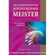 Die Lichtstrahlen der Aufgestiegenen Meister Die Lichtstrahlen der Aufgestiegenen Meister