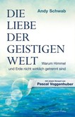 Die Liebe der Geistigen Welt Die Liebe der Geistigen Welt